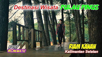 PART 3 | Wisata Riam Kanan Kalsel | Pulau Pinus | Travelling Borneo