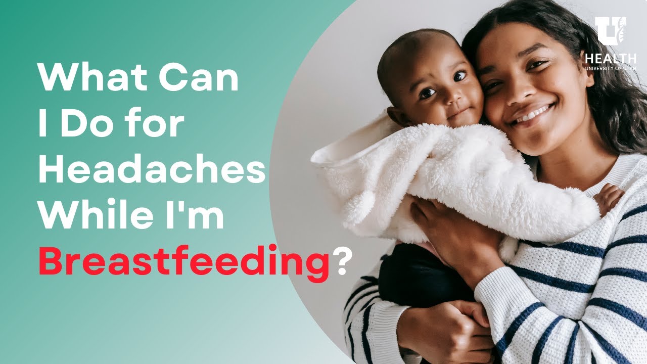 What Can I Do For Headaches While I m Breastfeeding YouTube What Can I Do For Headaches While I m Breastfeeding YouTube
