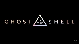 Ghost In The Shell: VR Experience - Oculus Rift CV1