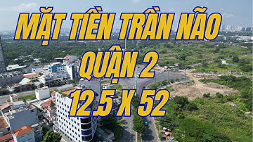 BÁN NHÀ 2 MẶT TIỀN TRẦN NÃO QUẬN 2 NGANG 12,5 X 52 ( vd 805 )