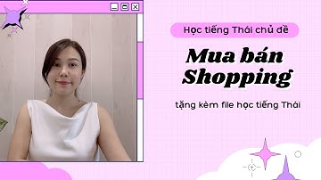 Giao Tiếp Tiếng Thái Chủ Đề Mua Bán và Shopping | Học Tiếng Thái giao tiếp cùng Fah | Tập 2