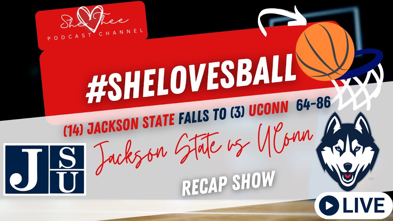 Jackson State vs UConn SheLovesBall Recap YouTube