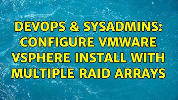 DevOps & SysAdmins: Configure VMware vsphere install with multiple raid arrays (2 Solutions!!)