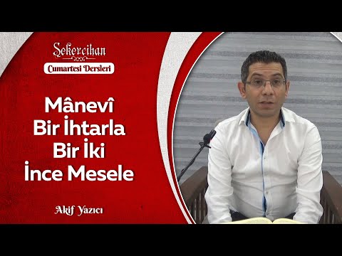 Mânevî Bir İhtarla Bir İki İnce Mesele/Akif Yazıcı