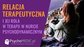 Relacja terapeutyczna i jej rola w terapii w nurcie psychodynamicznym-psychoterapeuta Marta Plichta