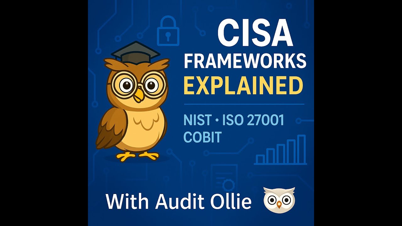 🔹 CISA Frameworks Explained: NIST, ISO 27001 & COBIT with Audit Ollie