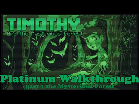 TIMOTHY and the MYSTERIOUS FOREST, Platinum Walkthrough,  part 1/2  Mysterious Forest, Ps4 PrO