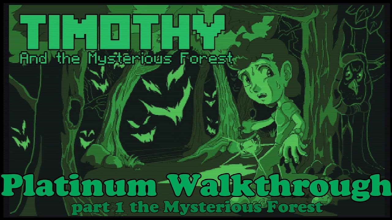 TIMOTHY and the MYSTERIOUS FOREST, Platinum Walkthrough,  part 1/2  Mysterious Forest, Ps4 PrO