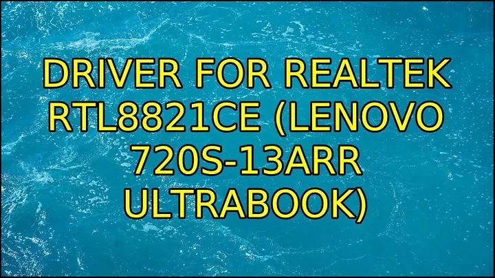 Driver for Realtek rtl8821ce (Lenovo 720S-13ARR ultrabook)