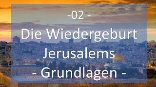 Kap. 02: Die Wiedergeburt Jerusalems (Grundlagen)