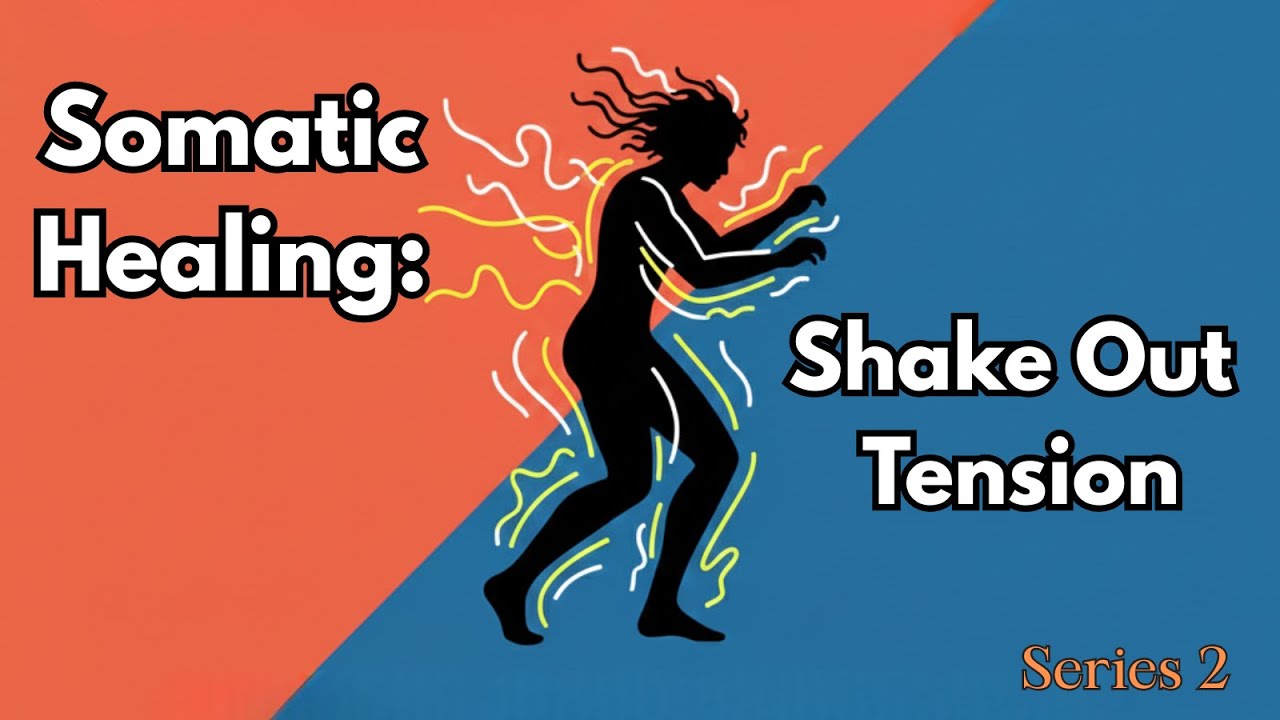 Somatic Healing: Shake Out Tension (Series 2)
