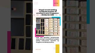 Illegal remote betting syndicate busted: 43 arrested in joint Singapore-Malaysia raids