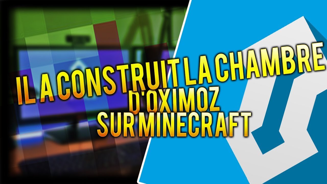 Il a construit la chambre d'Oximoz sur Minecraft ! - YouTube