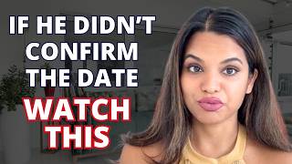 If He Didn't Confirm the Date, Do THIS