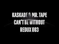 Kaskade &amp; Mr. Tape | Can&#39;t Be Without | REDUX EP 003