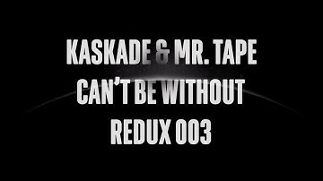 Kaskade & Mr. Tape | Can
