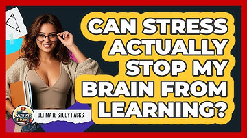 Can Stress Actually Stop My Brain From Learning? - Ultimate Study Hacks