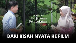 FILM PERJALANAN PEMBUKTIAN CINTA : DARI KISAH NYATA KE FILM (DI BALIK LAYAR)