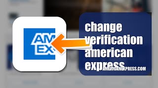 How To Change Verification Method On American Express 2026 (STEP BY STEP)