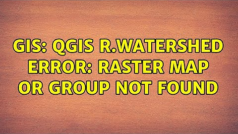 GIS: QGIS r.watershed ERROR: Raster map or group not found