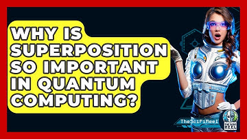 Why Is Superposition So Important In Quantum Computing? - The SciFi Reel