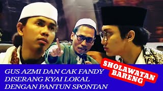 Gus Azmi dan Cak Fandy diserang Kyai Lokal dengan pantun spontan 🔥 Sholawatan Bareng