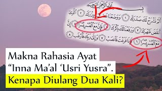 Rahasia Makna Ayat INNA MA'AL 'USRI YUSRA dalam Surah Alam Nasyrah | Kenapa Diulang Dua Kali?