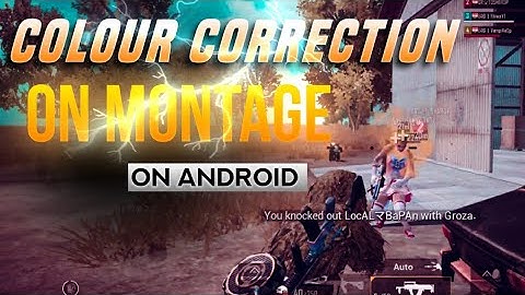 COLOUR CORRECTION ON MONTAGE ON ANDROID WITH 3D LUT APP || By Flawx Gaming