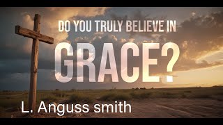 Do You Truly Believe in Grace?