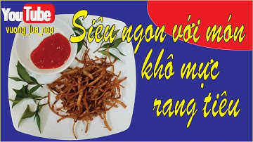 siêu ngon với món khô mực rang tiêu II vuong_lua_nep