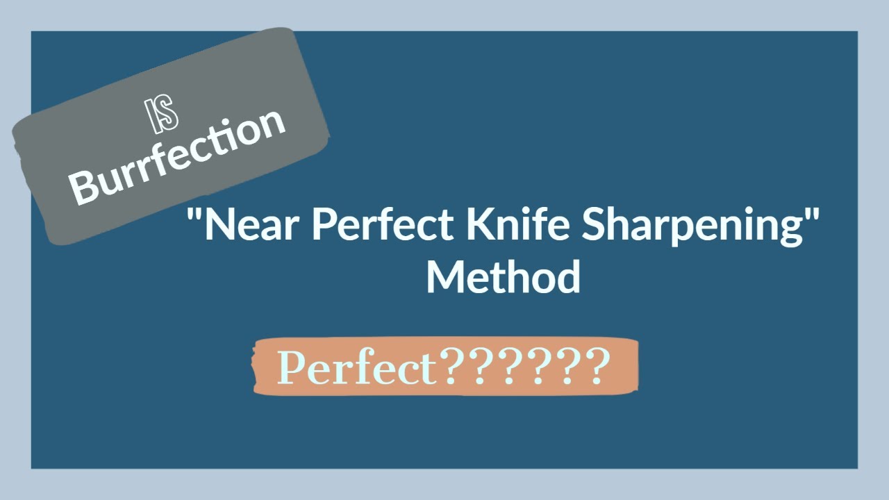 Is Burrfection "Near Perfect Knife Sharpening" Method ...