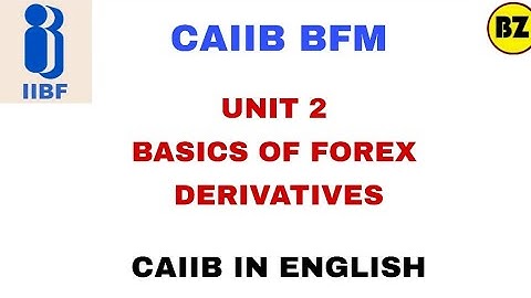 CAIIB BFM UNIT 2 Basics of Forex Derivative In english Bankers Zone