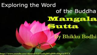 Mangala Sutta Part 01, Exploring the word of Buddha,  from Sutta Nipata By Bhikku Bodhi