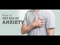 How to get rid of anxiety