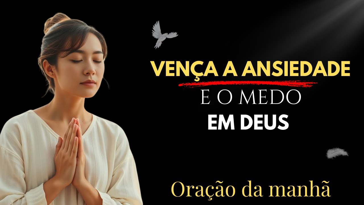 Oração Poderosa para Vencer o Medo e a Ansiedade em Cristo - YouTube