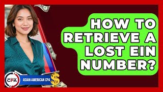 How To Retrieve A Lost EIN Number? - Asian American CPA
