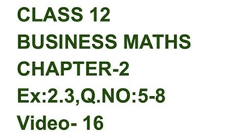 Ex:2.3 Q.NO:5 - 8,TN SAMACHEER KALVI 12 BUSINESS MATHS CHAPTER-2