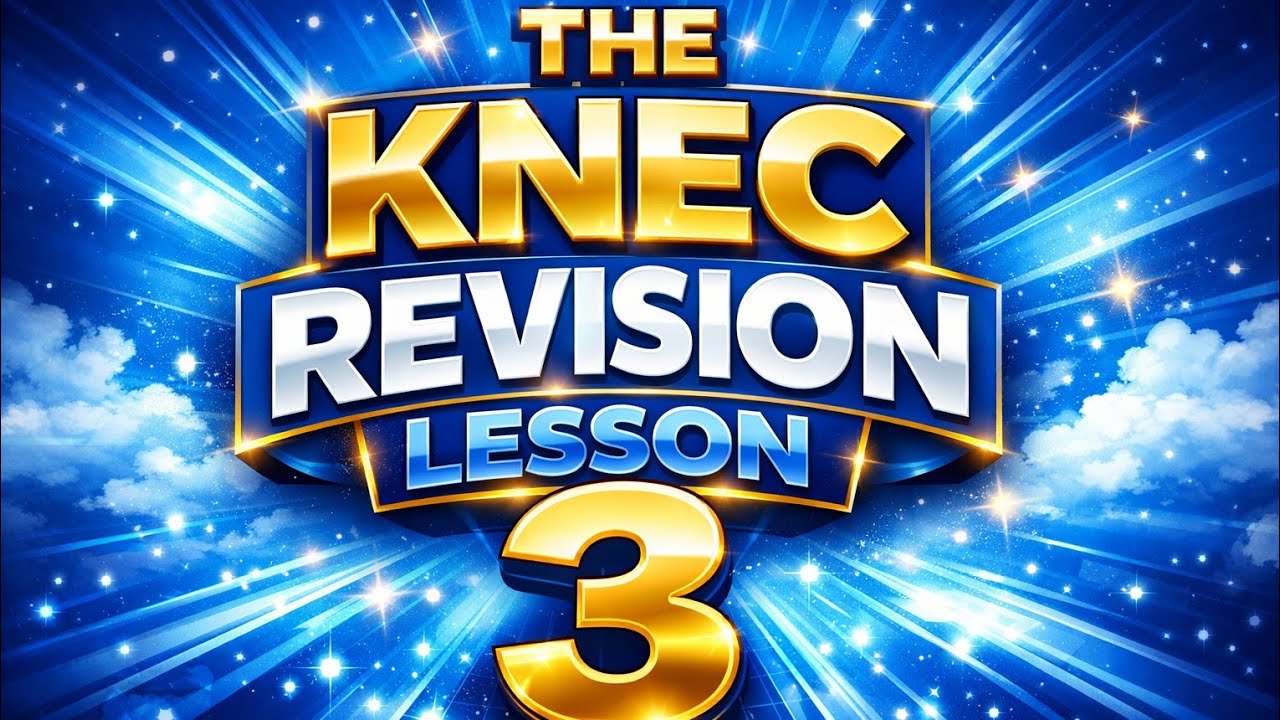 KNEC REVISION LESSON 3