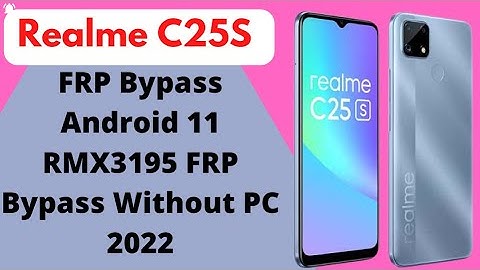 Realme C25S FRP Bypass Android 11 RMX3195 FRP Bypass Without PC 2022