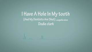 I Have A Hole In My Tooth - Dodie Clark (a capella cover)