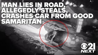 Man lies in road, allegedly steals car from good Samaritan who stopped to help: 21 Next