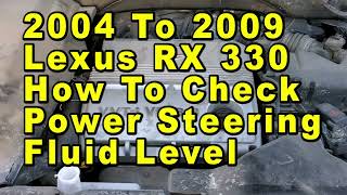 2004 To 2009 Lexus RX 330 How To Check Power Steering Fluid Level In Reservoir Max & Min Lines 2004 Lexus Rx330 Power Steering Fluid Type