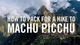 How to Pack for Machu Picchu