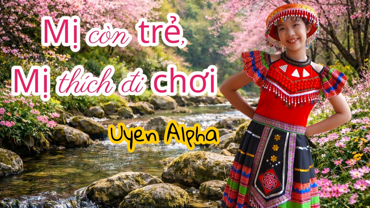 MỊ CÒN TRẺ, MỊ THÍCH ĐI CHƠI - Uyen Alpha| Official Music Video