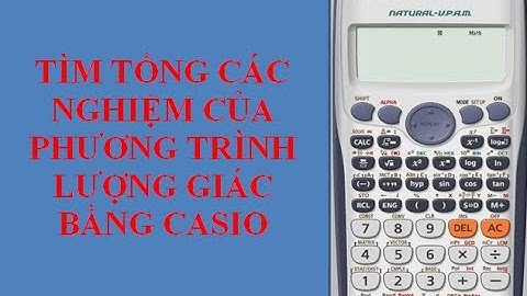 TÌM TỔNG CÁC NGHIỆM PT LƯỢNG GIÁC BẰNG CASIO