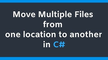 Move Multiple Files from one location to another in C# - Tutorial