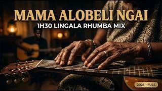MAMA ALOBELI NGAI ❤️ 1H30 Lingala Rhumba Love Mix | Smooth Congo Rumba 2026