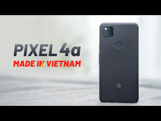 Đánh giá nhanh Google Pixel 4a made in Việt Nam