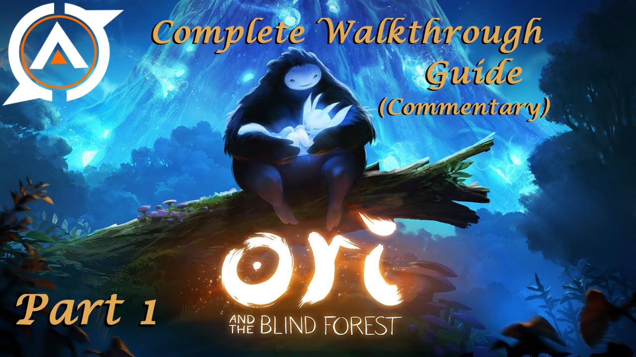 Part 1 - Ori and the Blind Forest: Definitive Edition - 100% Walkthrough (Commentary)