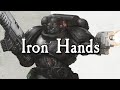 Iron Hands - "The Flesh is Weak" || Warhammer 40K Lore